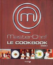 Le Livre de Recettes Masterchef : Les Meilleures Recettes de l'Émission