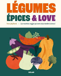 Épices Love Recettes Veggie - Légumes Épicés pour un Goût Délicieux